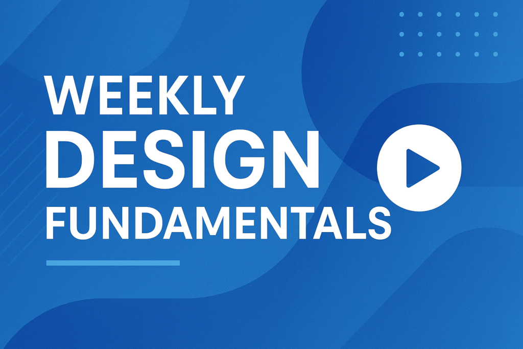 Weekly Design Fundamentals